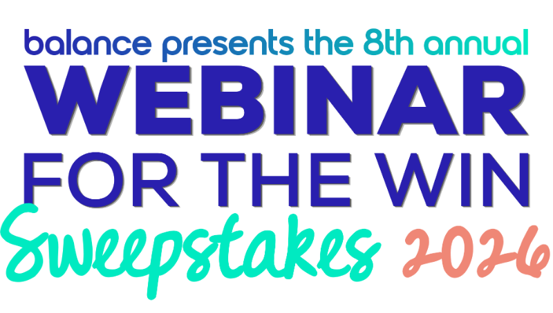 Colorful writing saying "Balance Presents the 8th annual Webinar for the win sweepstakes 2026"